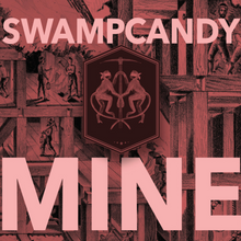 Load image into Gallery viewer, Swampcandy - Mine (12&quot; Vinyl + Digital Copy)
