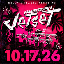 Load image into Gallery viewer, *Ticket* American Jetset @ The Viper Room 10/17/26
