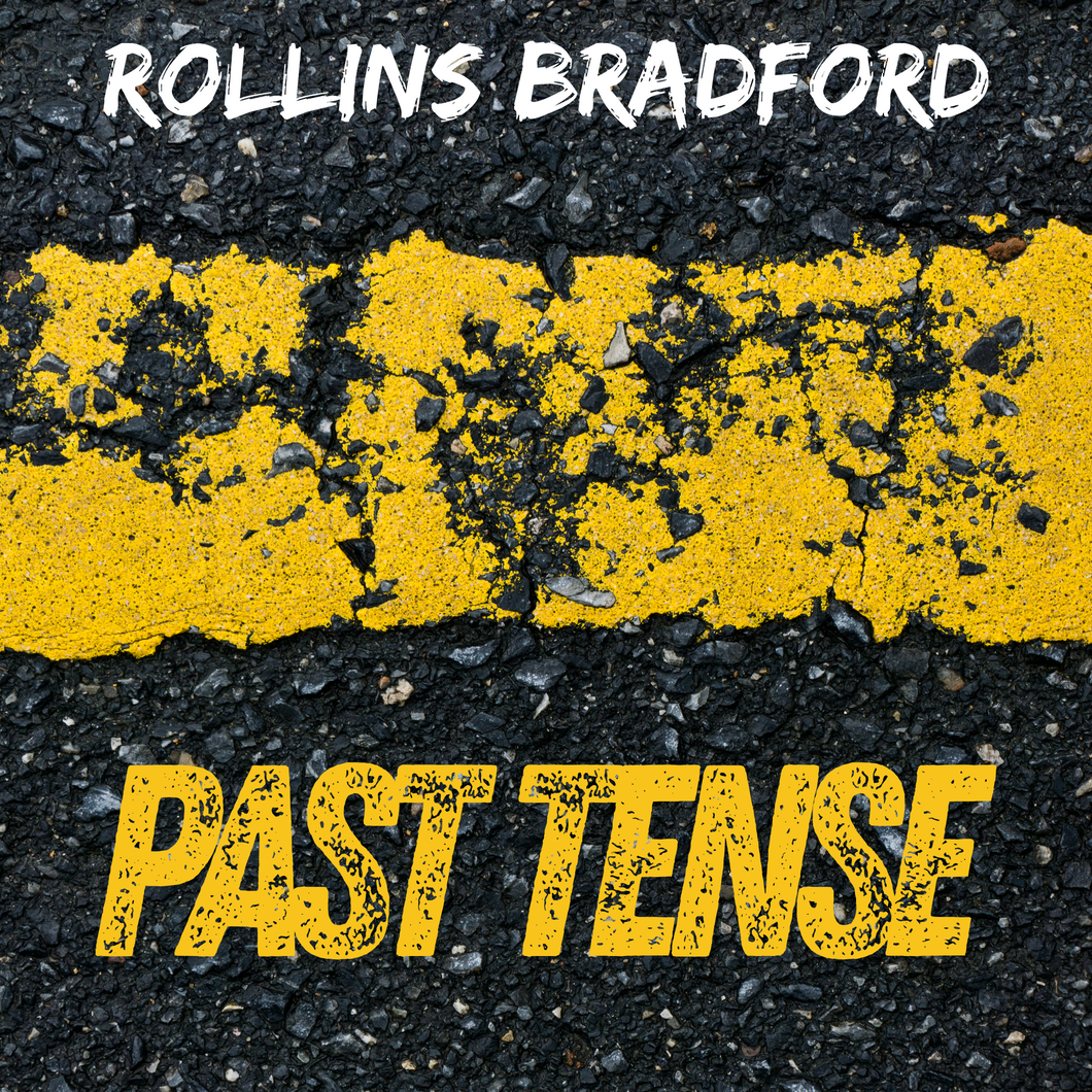 Rollins Bradford - Past Tense (Single) {Digital Download}