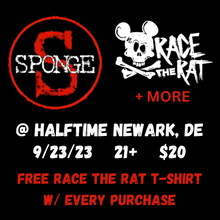 Load image into Gallery viewer, *Ticket* Race The Rat w/ SPONGE (9/23/23) @ Halftime - Newark, DE
