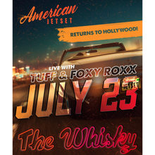 Load image into Gallery viewer, *Ticket* American Jetset w/ TUFF &amp; Foxy Roxx (7/23/26) @ Whisky A Go Go - Hollywood, CA
