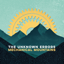 Load image into Gallery viewer, The Unknown Errors - Mechanical Mountains (CD + Digital Copy)
