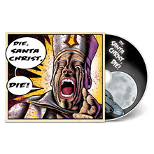 Load image into Gallery viewer, Santa Christ - Die, Santa Christ, Die! (CD + Digital Copy)
