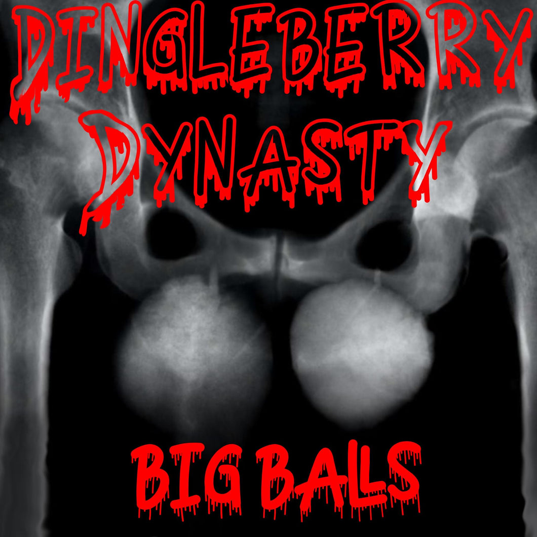 Dingleberry Dynasty - Big Balls (Single) {Digital Download}