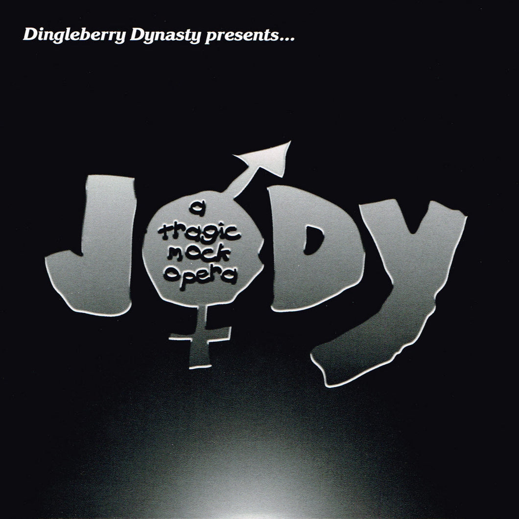 Dingleberry Dynasty - Jody: A Tragic Mock Opera {Multiple Formats}