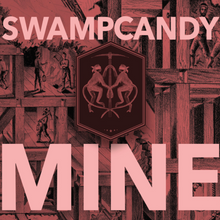 Load image into Gallery viewer, Swampcandy - Mine {Multiple Formats}
