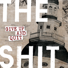Load image into Gallery viewer, The Shit - Give Up And Quit {Digital Download}
